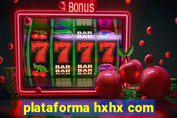 plataforma hxhx com